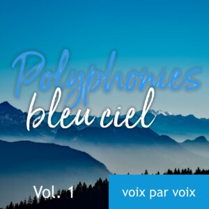 Polyphonies bleu ciel, volume 1 : apprendre voix par voix