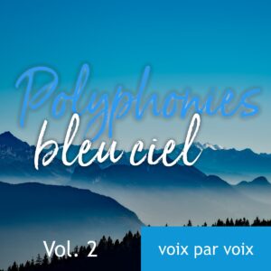 Polyphonies bleu ciel, volume 2 : apprendre voix par voix